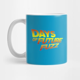 Days of Future Fuzz Mug